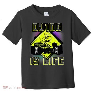 DJ'ING IS LIFE FOR A DJ DJ GEAR Toddler T-Shirt