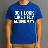 Do I Look Like I Fly Economy Funny Saying Travel T-Shirt thumb 3