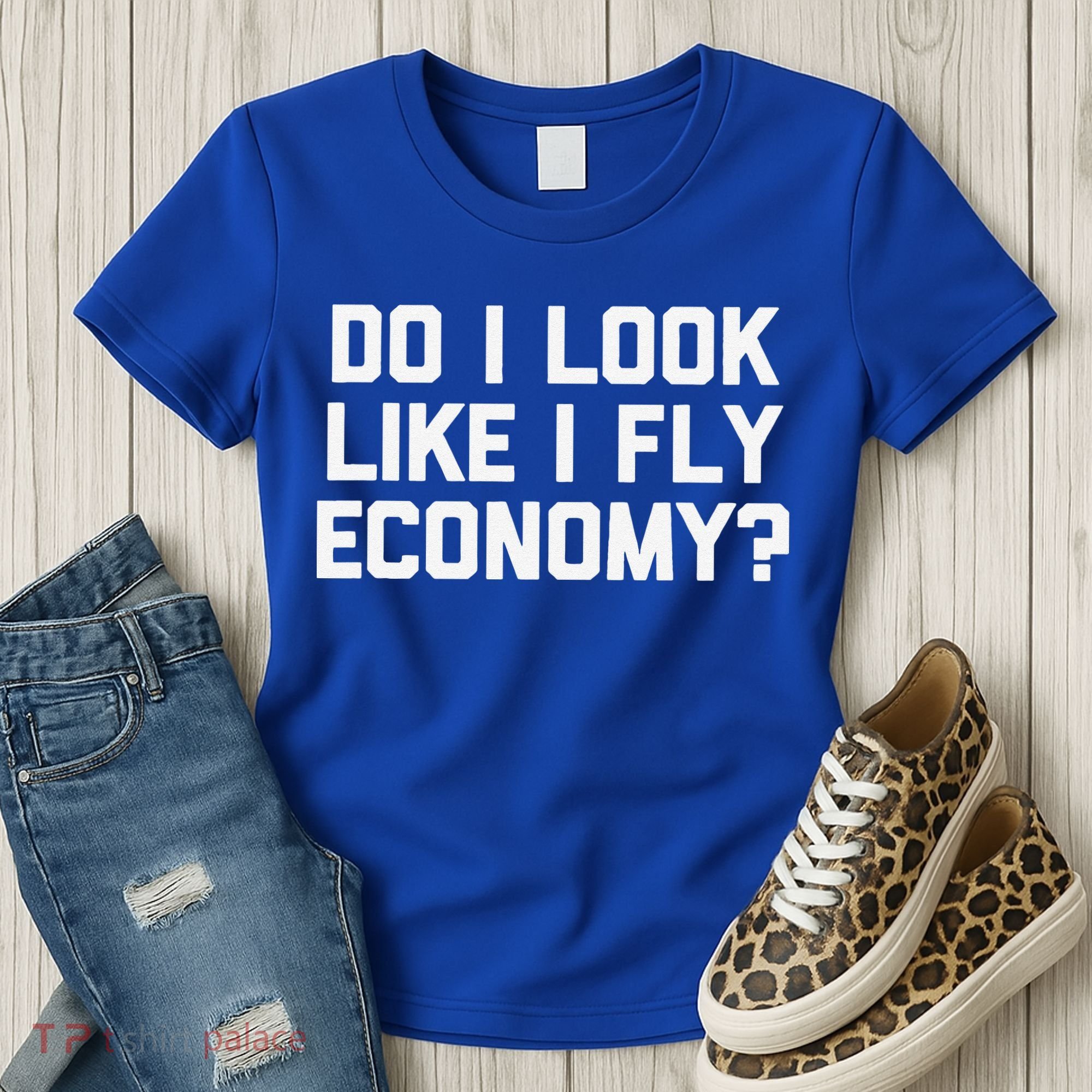 Do I Look Like I Fly Economy Funny Saying Travel Women's T-Shirt