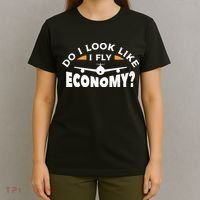 Do I Look Like I Fly Economy Pilot Aviation Aviator T-Shirt thumb 4