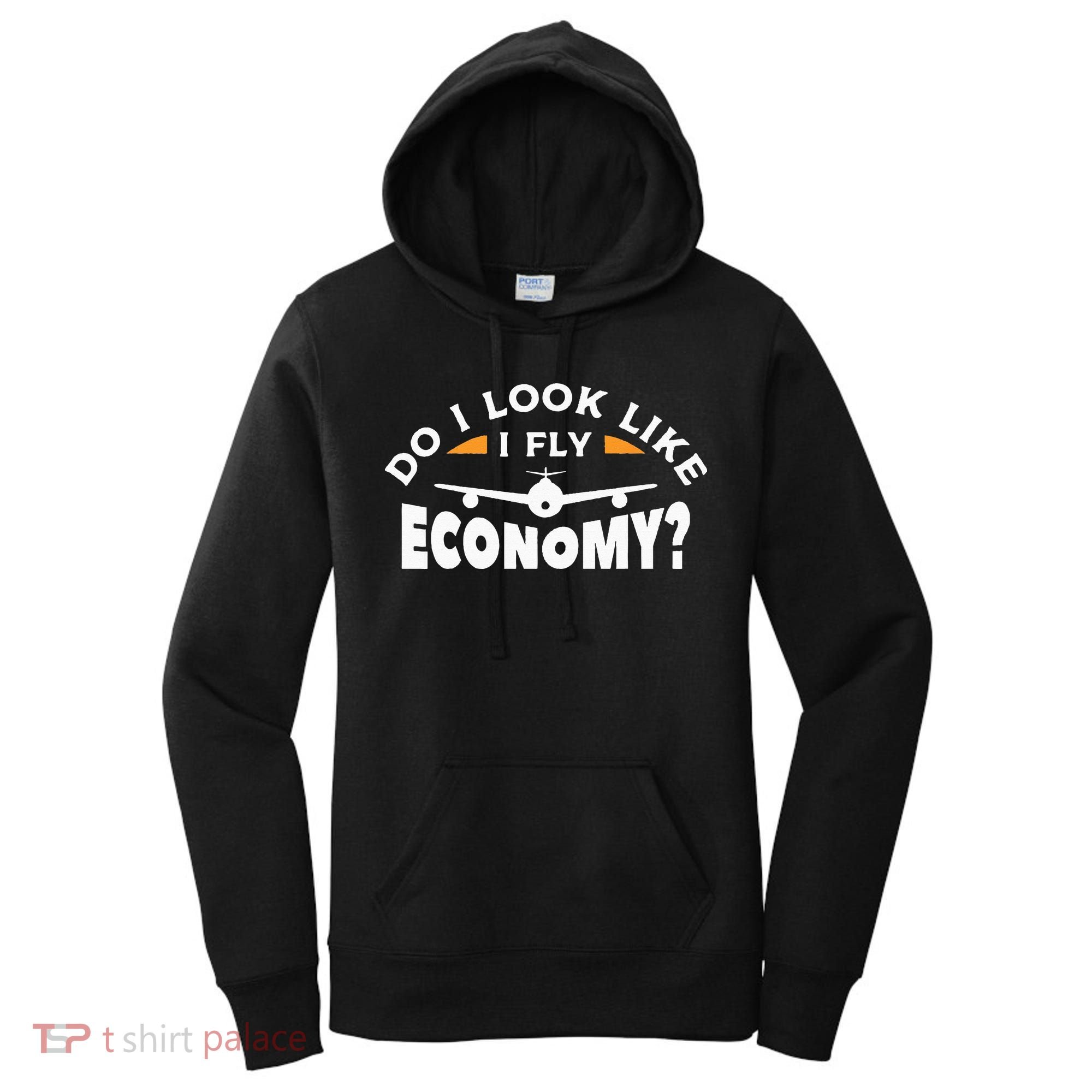 Do I Look Like I Fly Economy Pilot Aviation Aviator Women's Hoodie