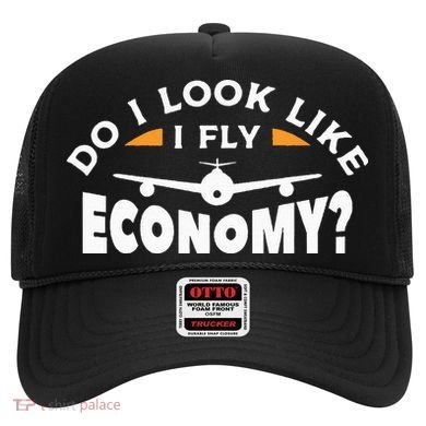 Do I Look Like I Fly Economy Pilot Aviation Aviator Hat
