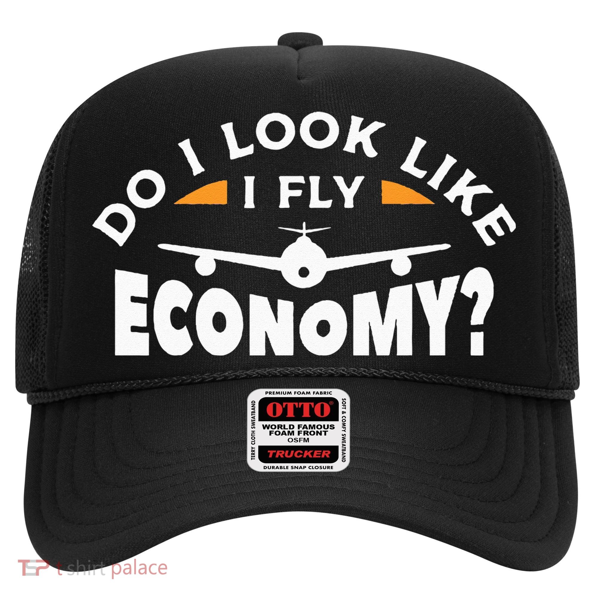 Do I Look Like I Fly Economy Pilot Aviation Aviator Hat
