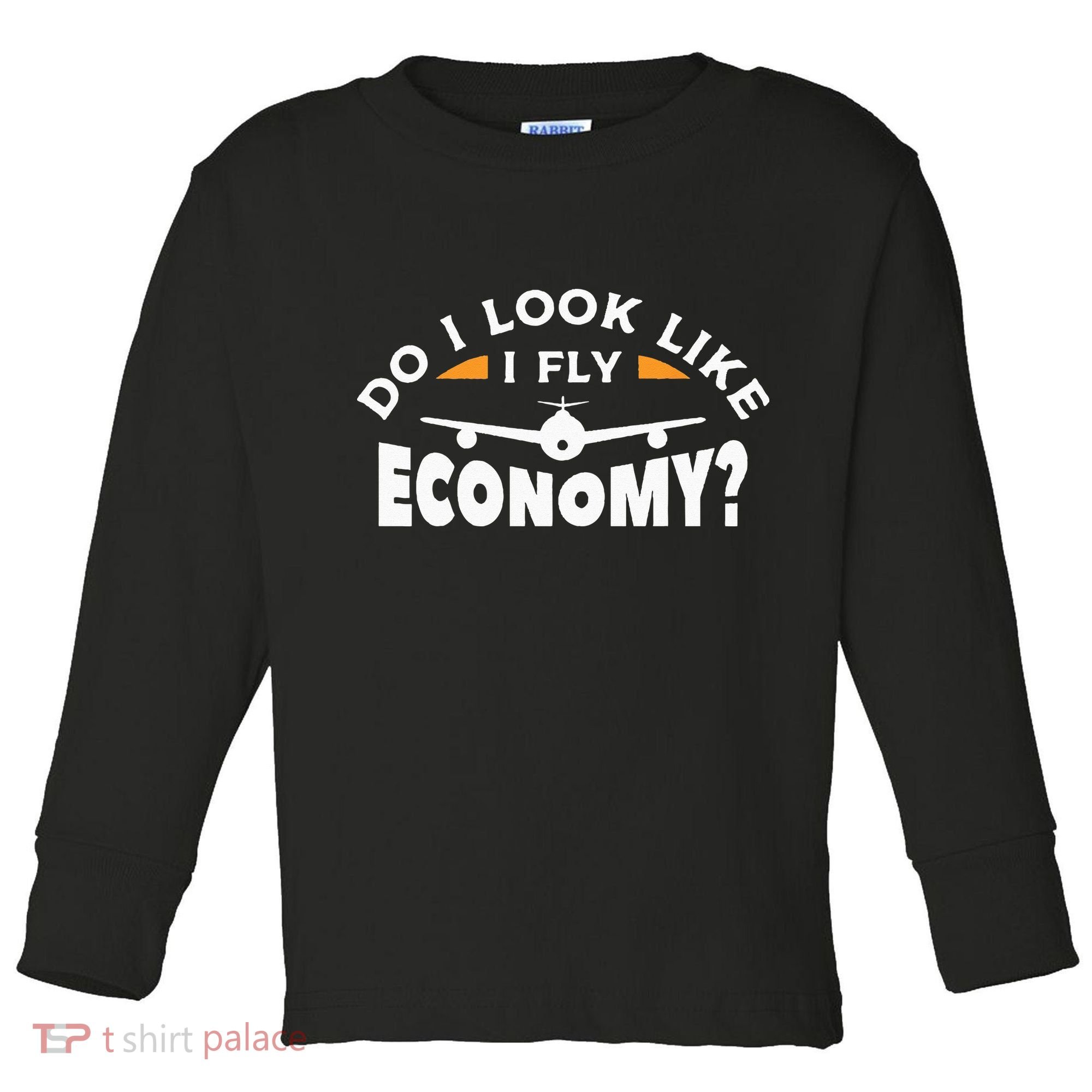 Do I Look Like I Fly Economy Pilot Aviation Aviator Toddler Long Sleeve Shirt