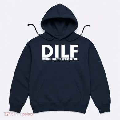 DILF Devoted Involved Loving Father Hoodie