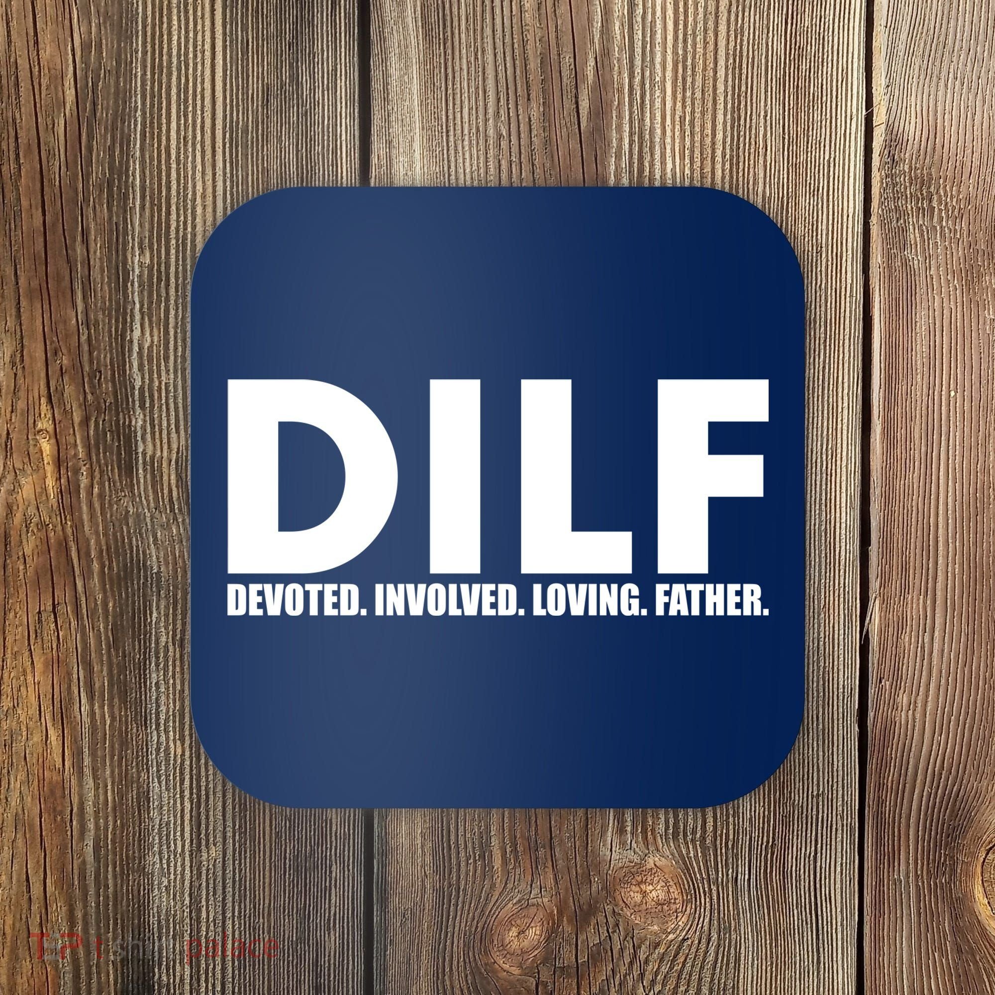 DILF Devoted Involved Loving Father Coaster