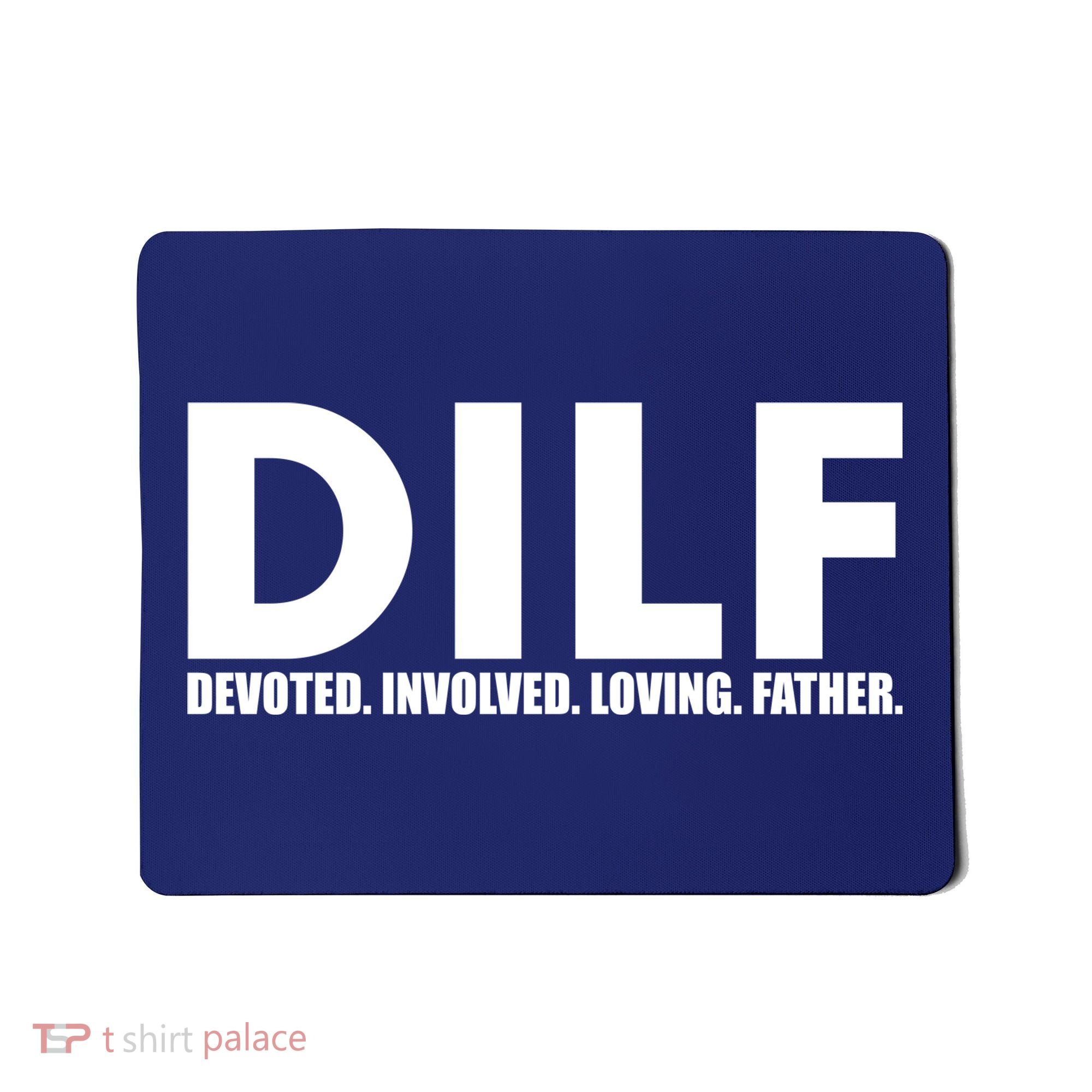 DILF Devoted Involved Loving Father Mousepad