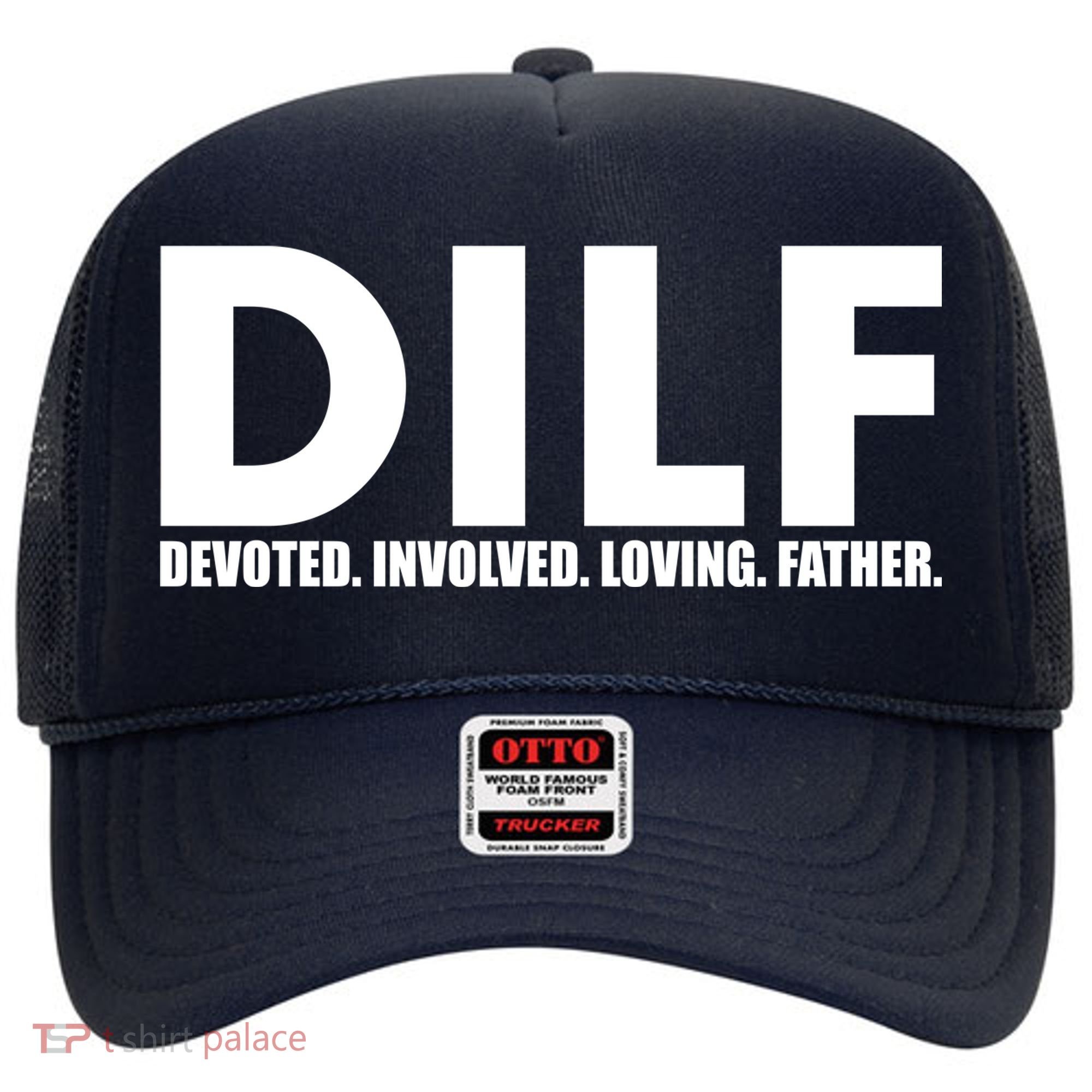 DILF Devoted Involved Loving Father Hat