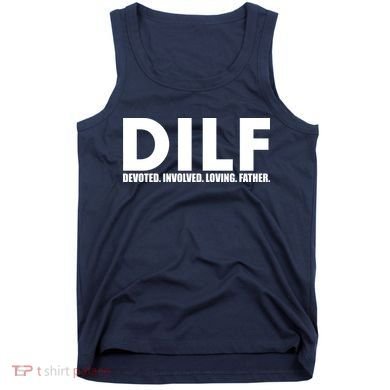 DILF Devoted Involved Loving Father Tank Top