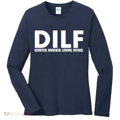 DILF Devoted Involved Loving Father Women's Long Sleeve Shirt