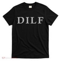 DILF Funny Dad Humor T-Shirt thumb 0