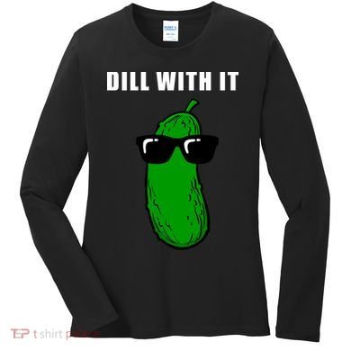 Dill With It Women's Long Sleeve Shirt