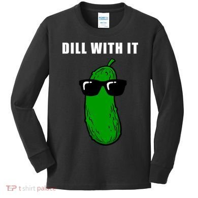 Dill With It Kids Long Sleeve Shirt