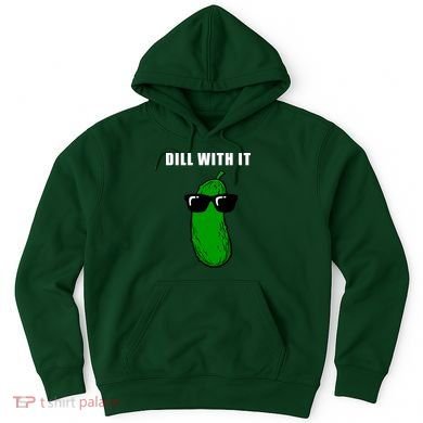 Dill With It Hoodie