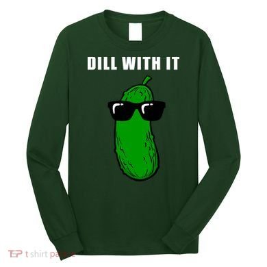 Dill With It Long Sleeve Shirt