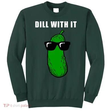 Dill With It Sweatshirt