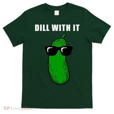 Dill With It T-Shirt