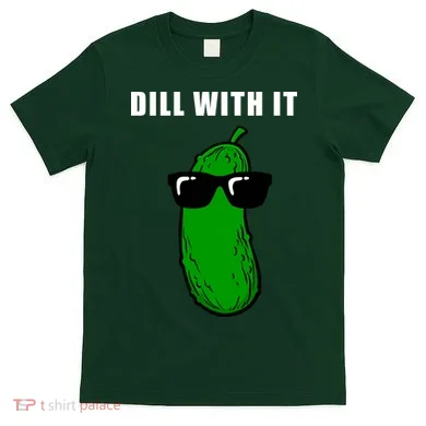 Dill With It T-Shirt