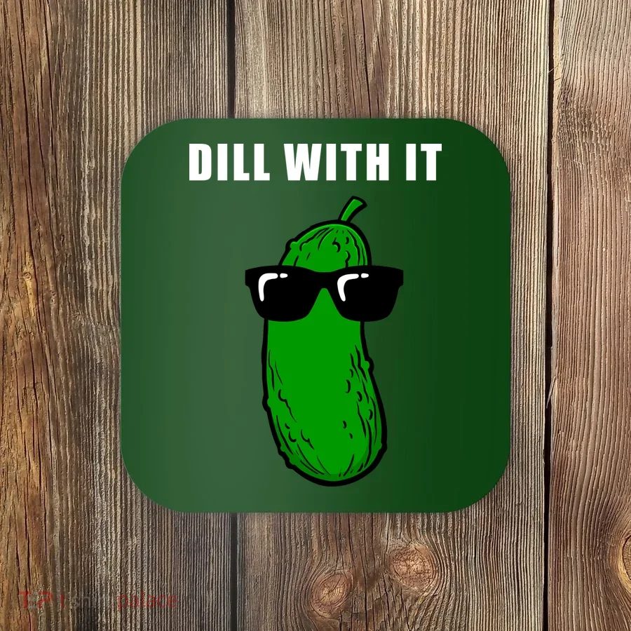 Dill With It Coaster