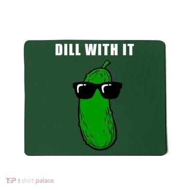 Dill With It Mousepad