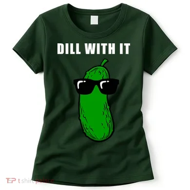 Dill With It Women's T-Shirt