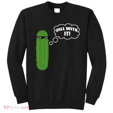Dill With It Pickle Sweatshirt