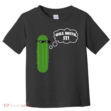 Dill With It Pickle Toddler T-Shirt
