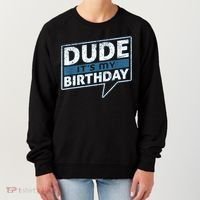 Dude Its My Birthday Party Happy Celebration Women's Sweatshirt thumb 0
