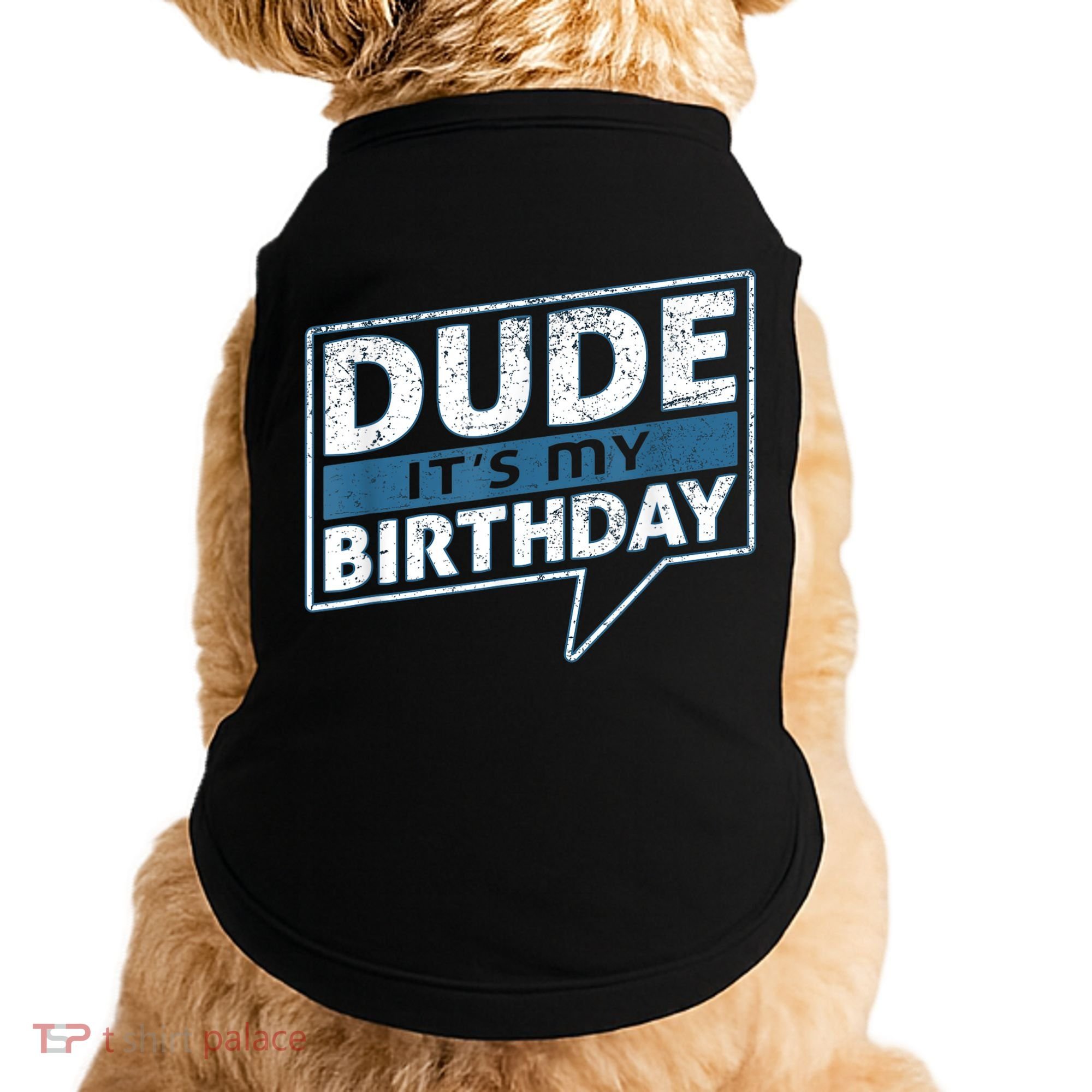 Dude Its My Birthday Party Happy Celebration Doggie Tank