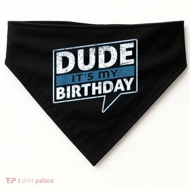 Dude Its My Birthday Party Happy Celebration USA-Made Doggie Bandana