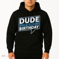 Dude Its My Birthday Party Happy Celebration Hoodie thumb 2