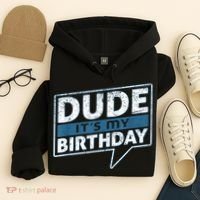Dude Its My Birthday Party Happy Celebration Hoodie thumb 4