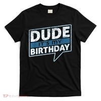 Dude Its My Birthday Party Happy Celebration T-Shirt thumb 0