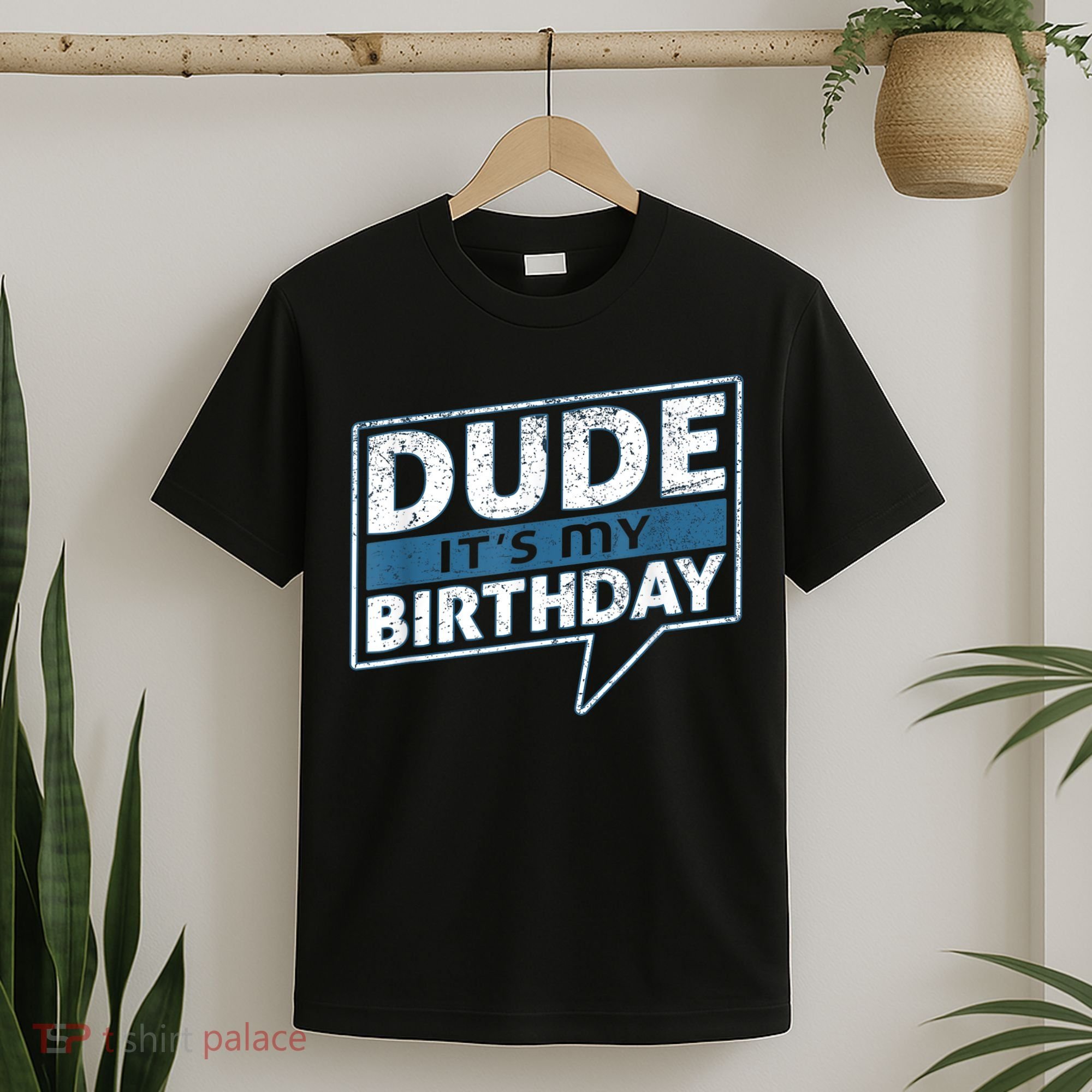Dude Its My Birthday Party Happy Celebration T-Shirt