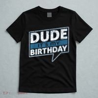 Dude Its My Birthday Party Happy Celebration T-Shirt thumb 5