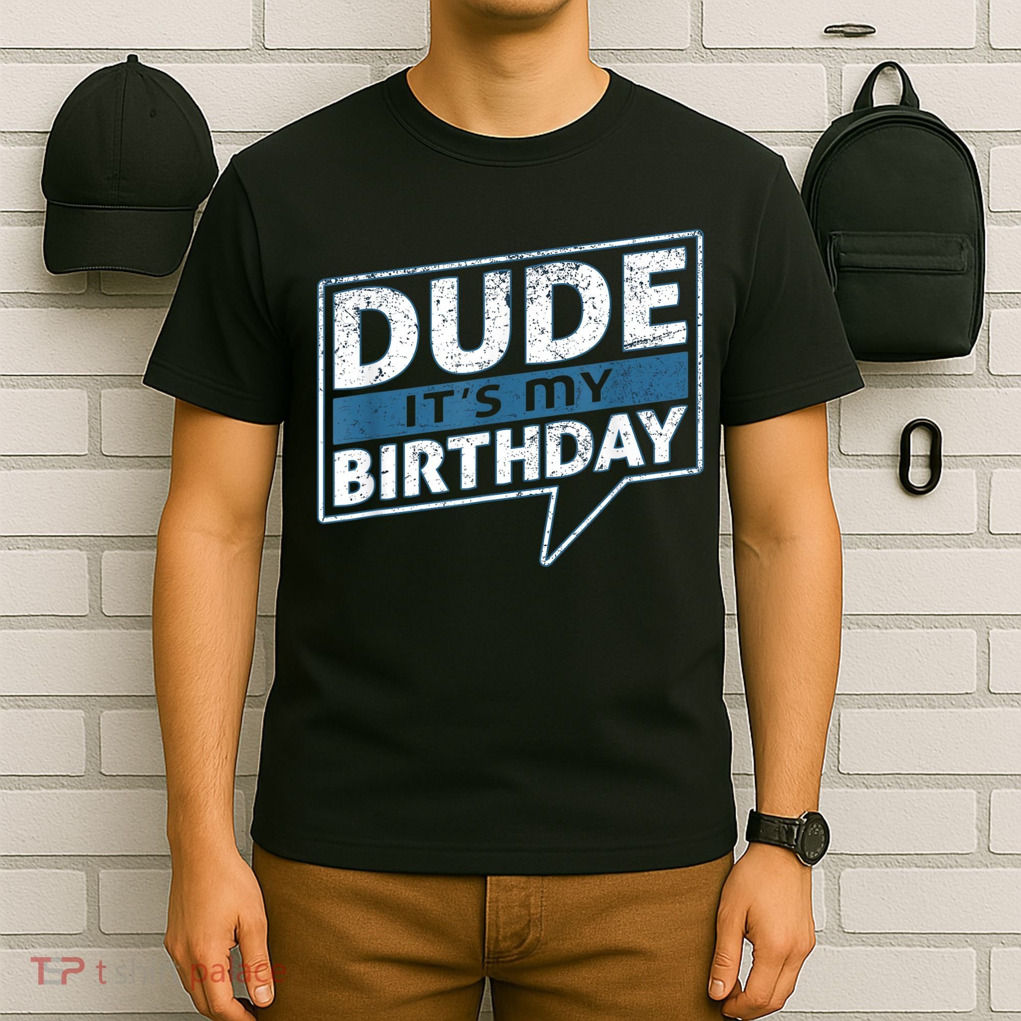 Dude Its My Birthday Party Happy Celebration T-Shirt
