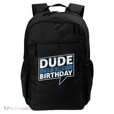 Dude Its My Birthday Party Happy Celebration Backpack
