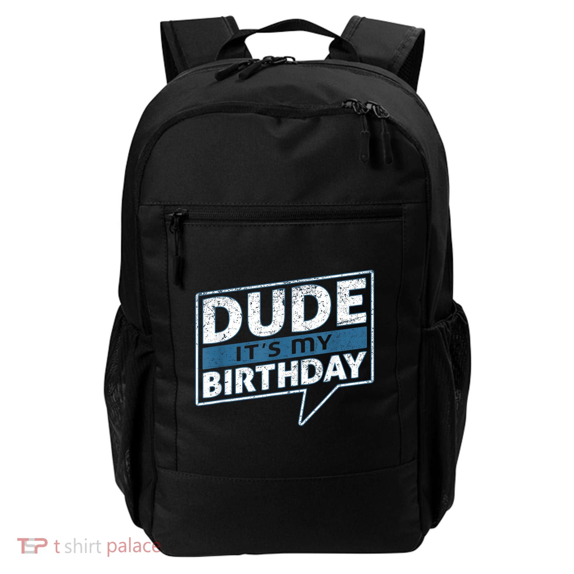 Dude Its My Birthday Party Happy Celebration Backpack