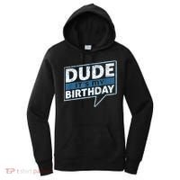 Dude Its My Birthday Party Happy Celebration Women's Hoodie thumb 0