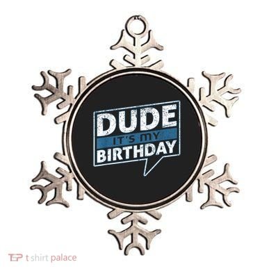 Dude Its My Birthday Party Happy Celebration Ornament