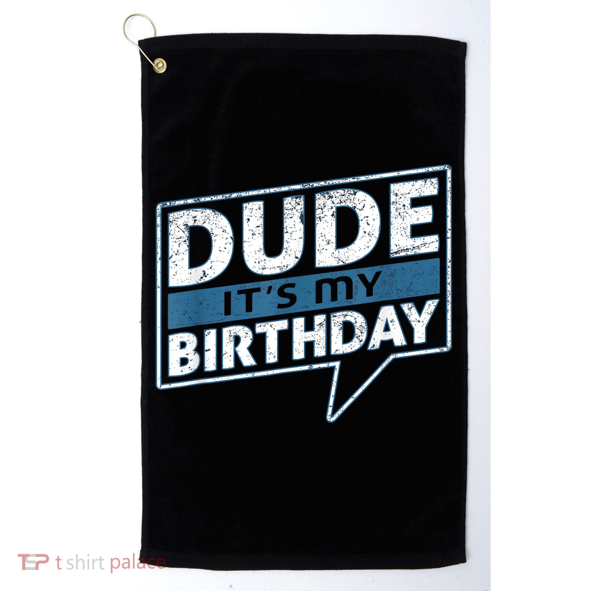 Dude Its My Birthday Party Happy Celebration Golf Towel