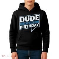 Dude Its My Birthday Party Happy Celebration Kids Hoodie thumb 4