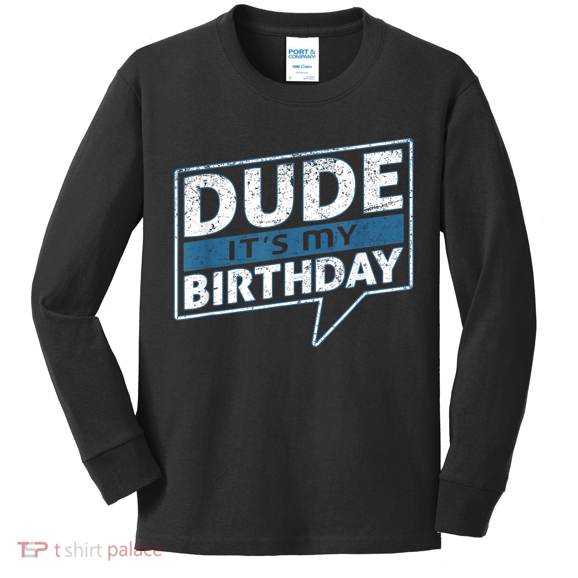 Dude Its My Birthday Party Happy Celebration Kids Long Sleeve Shirt