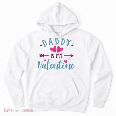 Daddy Is My Valentine Cute Holiday Hoodie