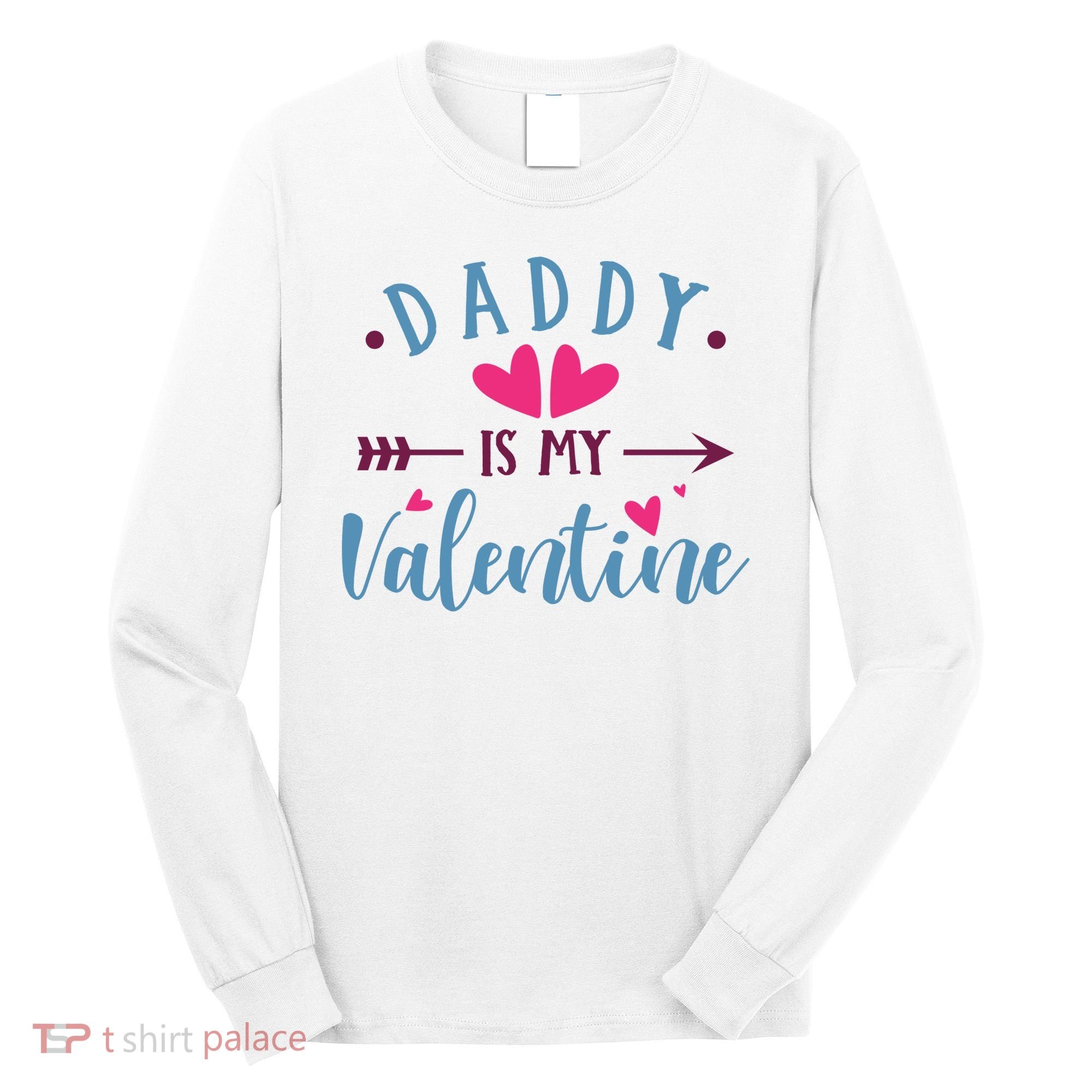 Daddy Is My Valentine Cute Holiday Long Sleeve Shirt