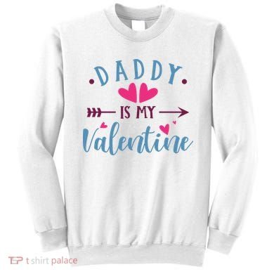 Daddy Is My Valentine Cute Holiday Sweatshirt