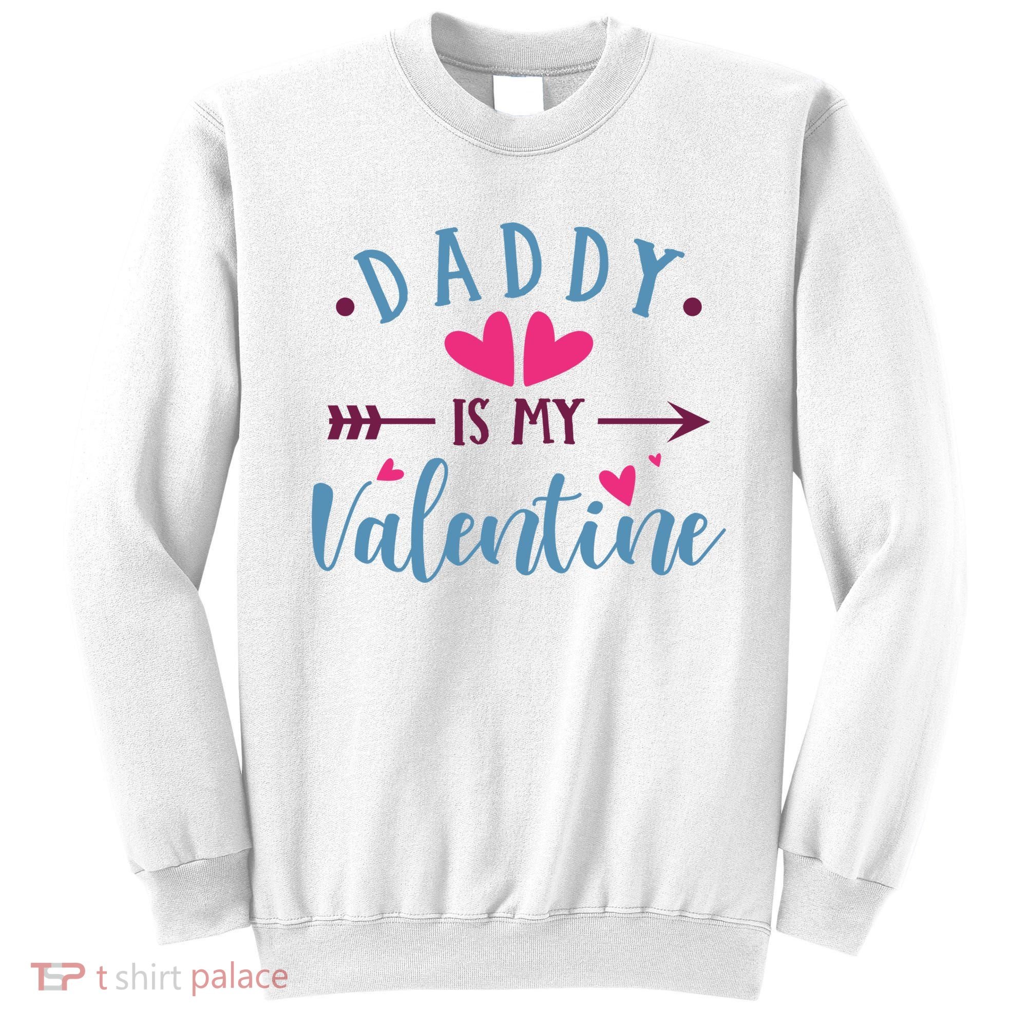 Daddy Is My Valentine Cute Holiday Sweatshirt