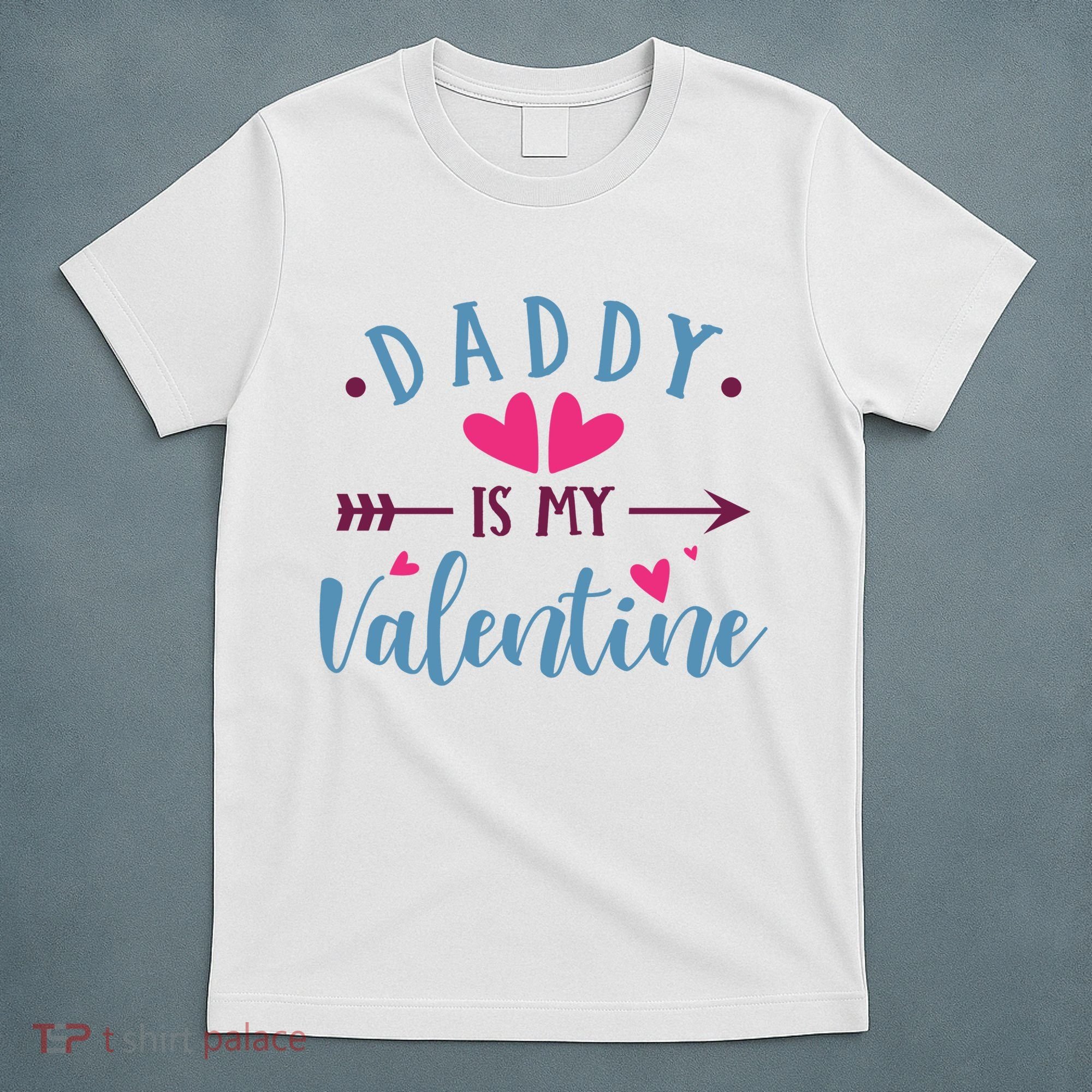 Daddy Is My Valentine Cute Holiday T-Shirt
