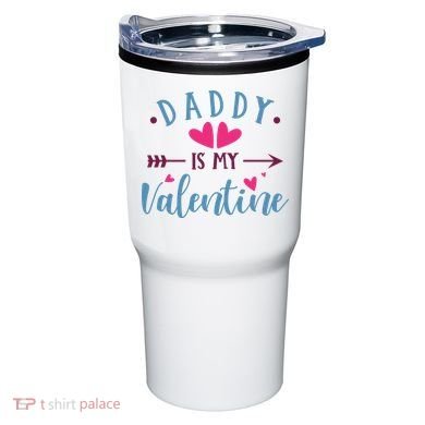 Daddy Is My Valentine Cute Holiday Tumbler