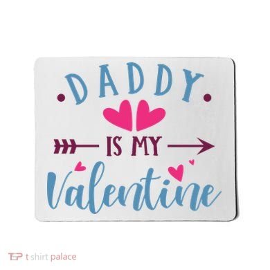 Daddy Is My Valentine Cute Holiday Mousepad